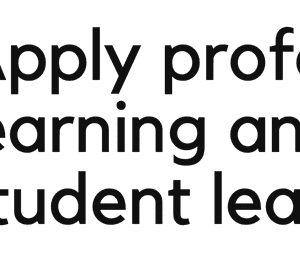 Apply professional learning strategies to improve student learning.